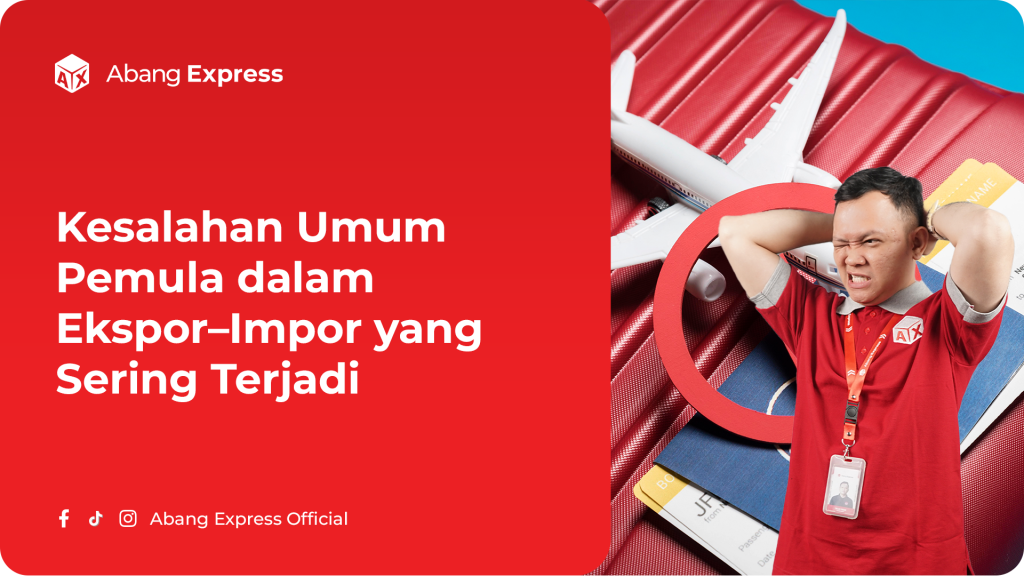Kesalahan Umum Pemula dalam Ekspor–Impor yang Sering Terjadi