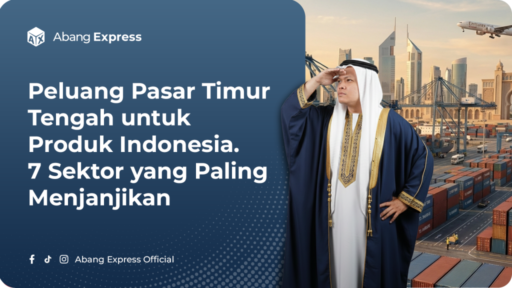 Peluang Pasar Timur Tengah untuk Produk Indonesia. 7 Sektor yang Paling Menjanjikan